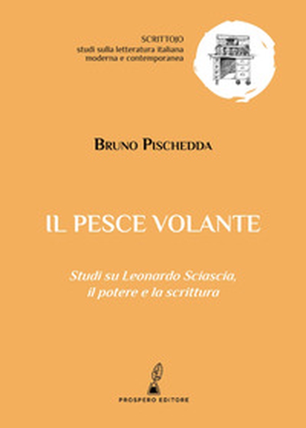 Il pesce volante. Studi su Leonardo Sciascia, il potere e la scrittura - Librerie.coop