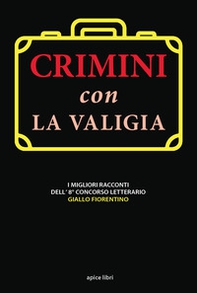 Crimini con la valigia. I migliori racconti dell'8° concorso letterario Giallo Fiorentino - Librerie.coop
