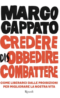 Credere disobbedire combattere - Librerie.coop