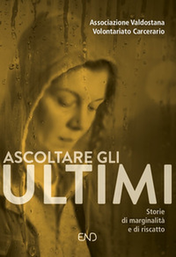 Ascoltare gli ultimi. Storie di marginalità e di riscatto - Librerie.coop Ascoltare gli ultimi. Storie di marginalità e di riscatto - Librerie.coop