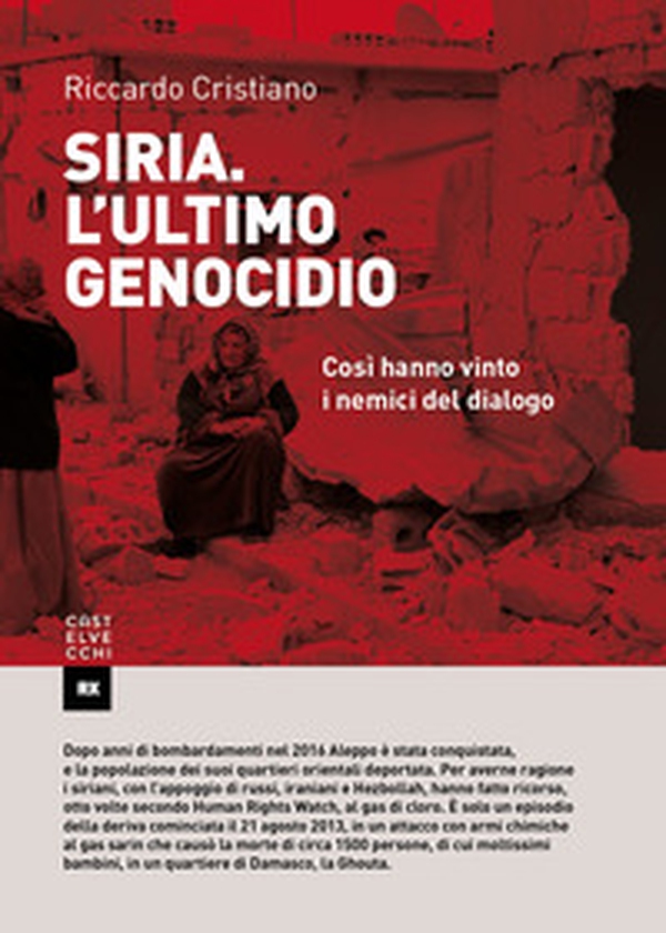 Siria. L'ultimo genocidio. Così hanno vinto i nemici del dialogo - Librerie.coop Siria. L'ultimo genocidio. Così hanno vinto i nemici del dialogo - Librerie.coop