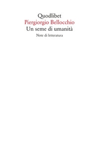 Un seme di umanita. Note di letteratura - Librerie.coop