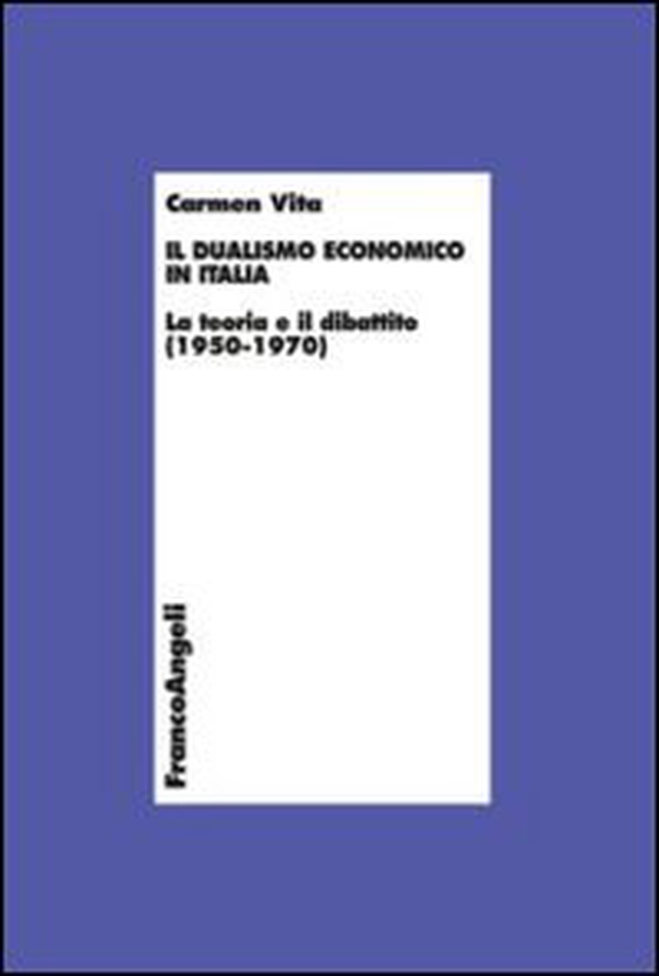 Il dualismo economico in Italia. La teoria e il dibattito (1950-1970) - Librerie.coop Il dualismo economico in Italia. La teoria e il dibattito (1950-1970) - Librerie.coop