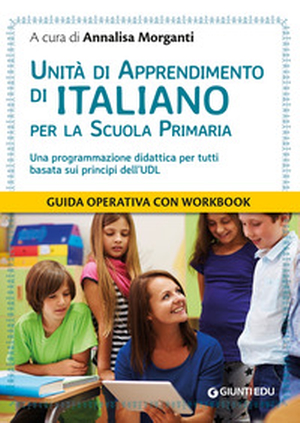 Unità di apprendimento di italiano per la scuola primaria. Una programmazione didattica per tutti basata sui principi dell'UDL - Librerie.coop Unità di apprendimento di italiano per la scuola primaria. Una programmazione didattica per tutti basata sui principi dell'UDL - Librerie.coop