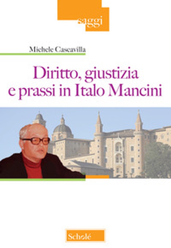 Diritto, giustizia e prassi in Italo Mancini - Librerie.coop Diritto, giustizia e prassi in Italo Mancini - Librerie.coop