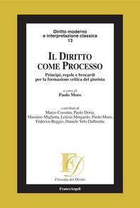 Il diritto come processo. Princìpi, regole e brocardi per la formazione critica del giurista - Librerie.coop Il diritto come processo. Princìpi, regole e brocardi per la formazione critica del giurista - Librerie.coop