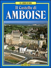 Il castello di Amboise - Librerie.coop Il castello di Amboise - Librerie.coop