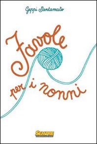 Favole per i nonni - Librerie.coop Favole per i nonni - Librerie.coop