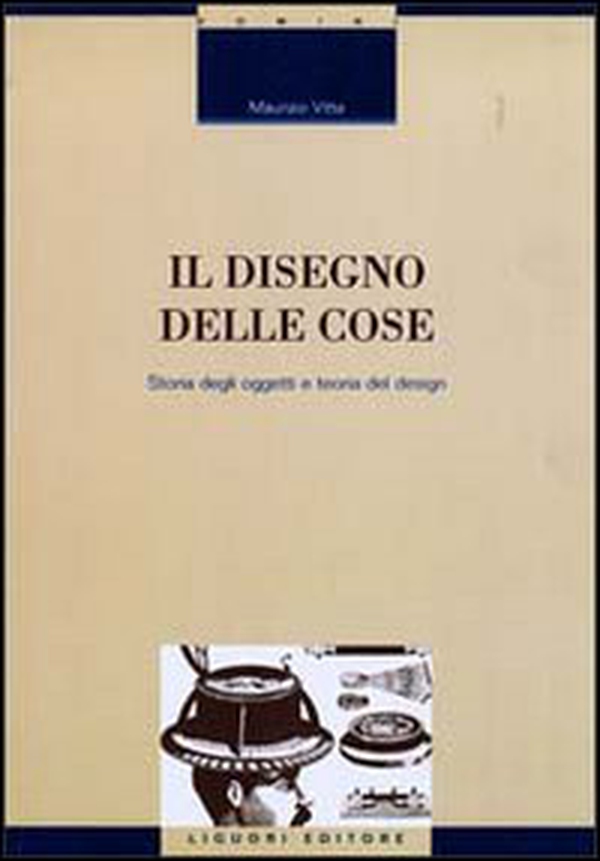 Il disegno delle cose. Studio degli oggetti e teoria del design - Librerie.coop Il disegno delle cose. Studio degli oggetti e teoria del design - Librerie.coop
