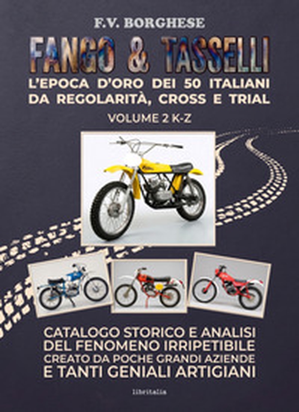 Fango & tasselli. L'epoca d'oro dei 50 italiani da regolarità, cross e trial - Vol. 2 - Librerie.coop