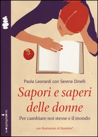 Sapori e saperi delle donne. Per cambiare noi stesse e il mondo - Librerie.coop