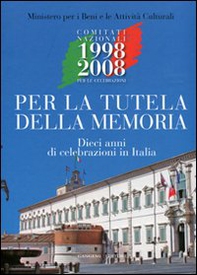 Per la tutela della memoria. Dieci anni di celebrazione in Italia - Librerie.coop
