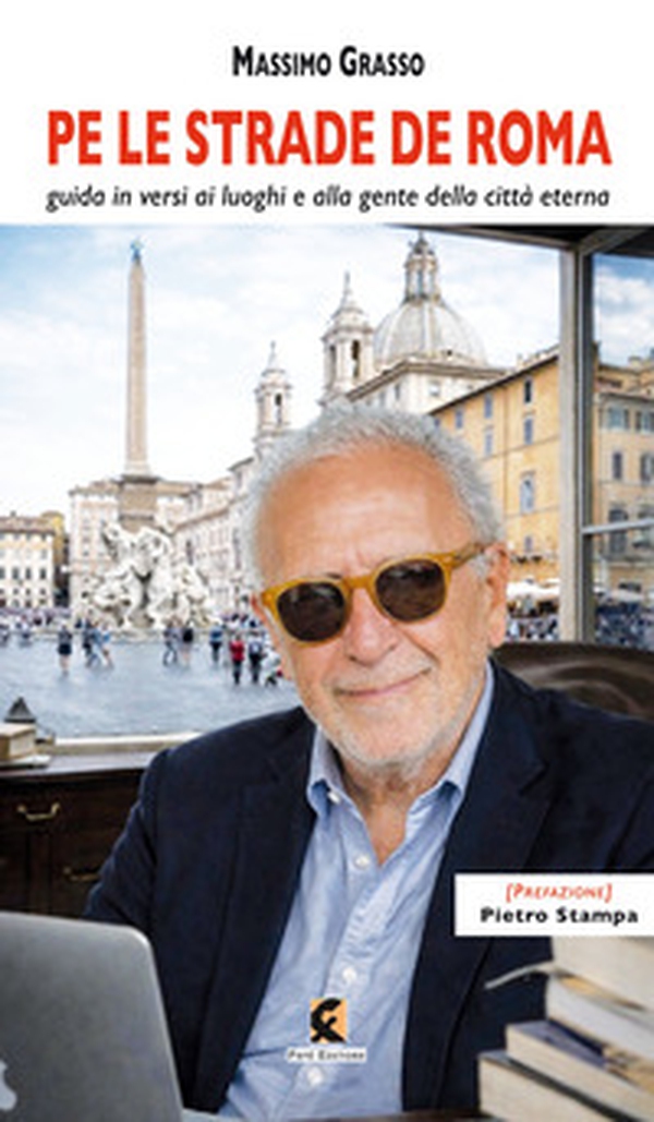Pe le strade de Roma. Guida in versi ai luoghi e alla gente della città eterna - Librerie.coop