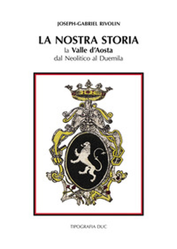 La nostra storia. La Valle d'Aosta dal Neolitico al Duemila-Notre histoire. La Vallé d'Aoste du Nèolithique à l'an Deux mille - Librerie.coop La nostra storia. La Valle d'Aosta dal Neolitico al Duemila-Notre histoire. La Vallé d'Aoste du Nèolithique à l'an Deux mille - Librerie.coop