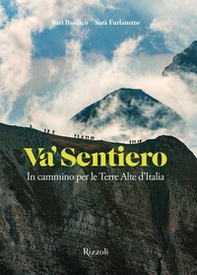 Va' sentiero. In cammino per le Terre Alte d'Italia - Librerie.coop