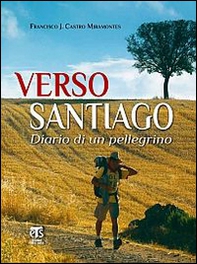 Verso Santiago. Diario di un pellegrino - Librerie.coop