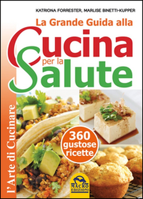 La grande guida alla cucina per la salute. 360 gustose ricette - Librerie.coop La grande guida alla cucina per la salute. 360 gustose ricette - Librerie.coop