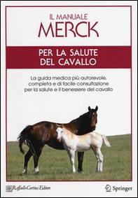Il manuale Merck per la salute del cavallo. La guida medica più autorevole, completa e di facile consultazione per la salute e il benessere del cavallo - Librerie.coop