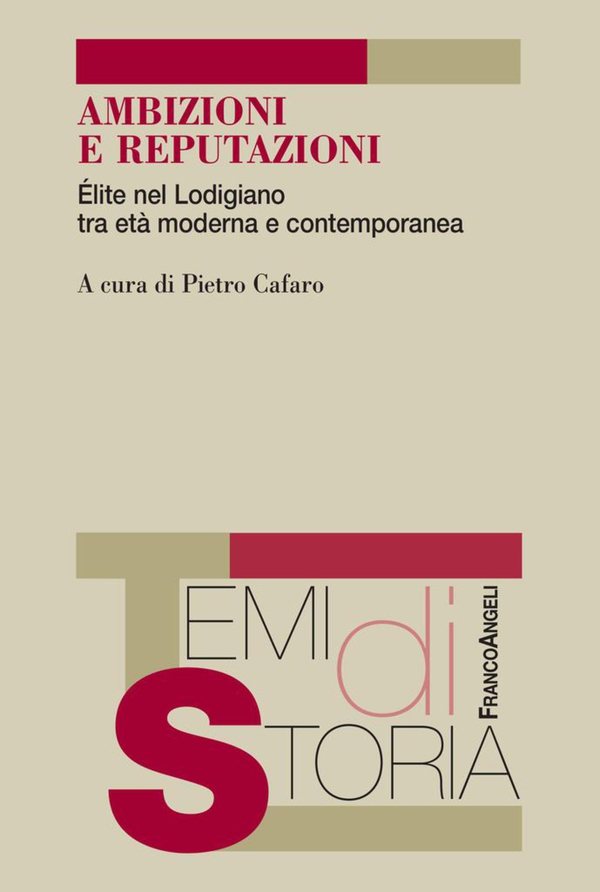 Ambizioni e reputazioni. Élite nel Lodigiano tra età moderna e contemporanea - Librerie.coop Ambizioni e reputazioni. Élite nel Lodigiano tra età moderna e contemporanea - Librerie.coop