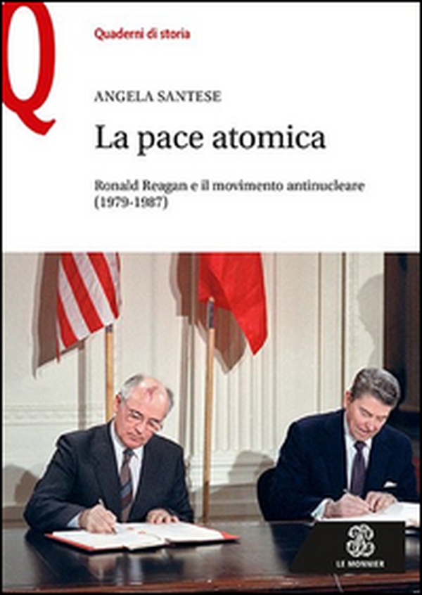 La pace atomica. Ronald Reagan e il movimento antinucleare (1979-1987) - Librerie.coop La pace atomica. Ronald Reagan e il movimento antinucleare (1979-1987) - Librerie.coop