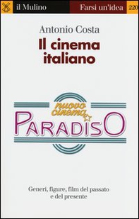 Il cinema italiano. Generi, figure, film del passato e del presente - Librerie.coop