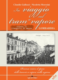 In viaggio sul tram a vapore. Inizia il trasporto di massa in Lombardia - Librerie.coop