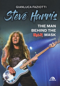 Steve Harris. The man behind the Iron Mask - Librerie.coop