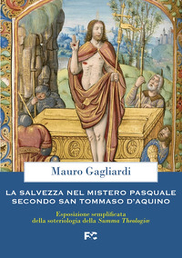 La salvezza nel mistero pasquale in san Tommaso d'Aquino - Librerie.coop