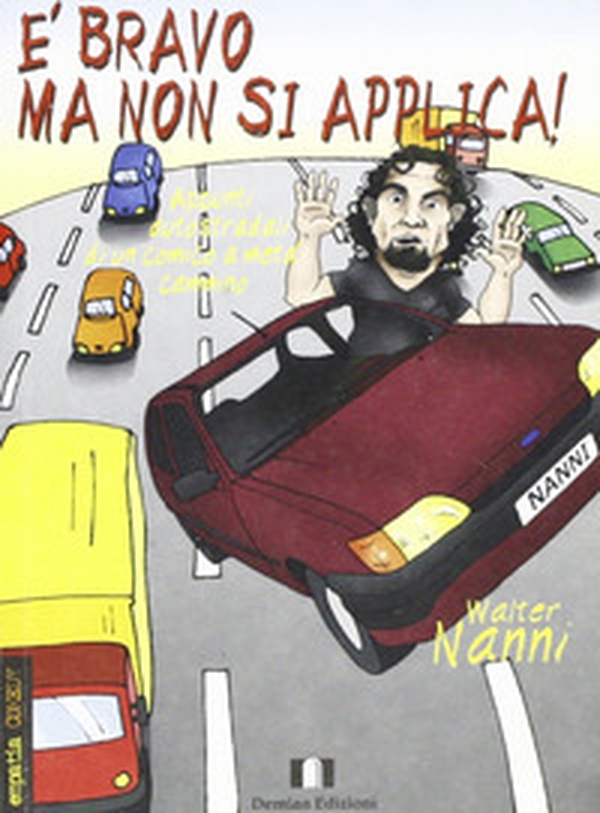 È bravo ma non si applica! Appunti autostradali di un comico a metà cammino - Librerie.coop È bravo ma non si applica! Appunti autostradali di un comico a metà cammino - Librerie.coop