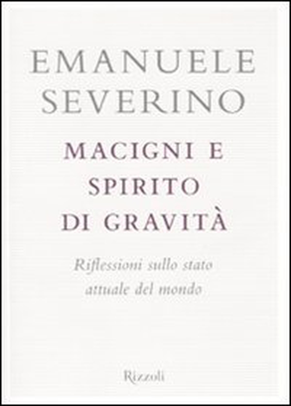 Macigni e spirito di gravità. Riflessioni sullo stato attuale del mondo - Librerie.coop Macigni e spirito di gravità. Riflessioni sullo stato attuale del mondo - Librerie.coop