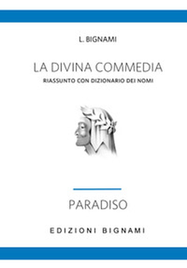 La Divina Commedia. Riassunto con dizionario dei nomi. Paradiso - Librerie.coop
