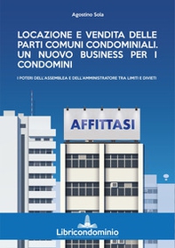 Locazione e vendita delle parti comuni condominiali. Un nuovo business per i condomini. I poteri dell'assemblea e dell'amministratore di condominio - Librerie.coop Locazione e vendita delle parti comuni condominiali. Un nuovo business per i condomini. I poteri dell'assemblea e dell'amministratore di condominio - Librerie.coop