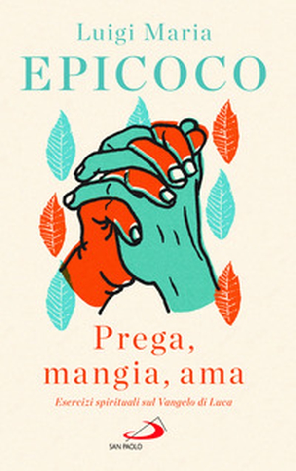 «Prega, mangia, ama». Esercizi spirituali sul Vangelo di Luca - Librerie.coop «Prega, mangia, ama». Esercizi spirituali sul Vangelo di Luca - Librerie.coop