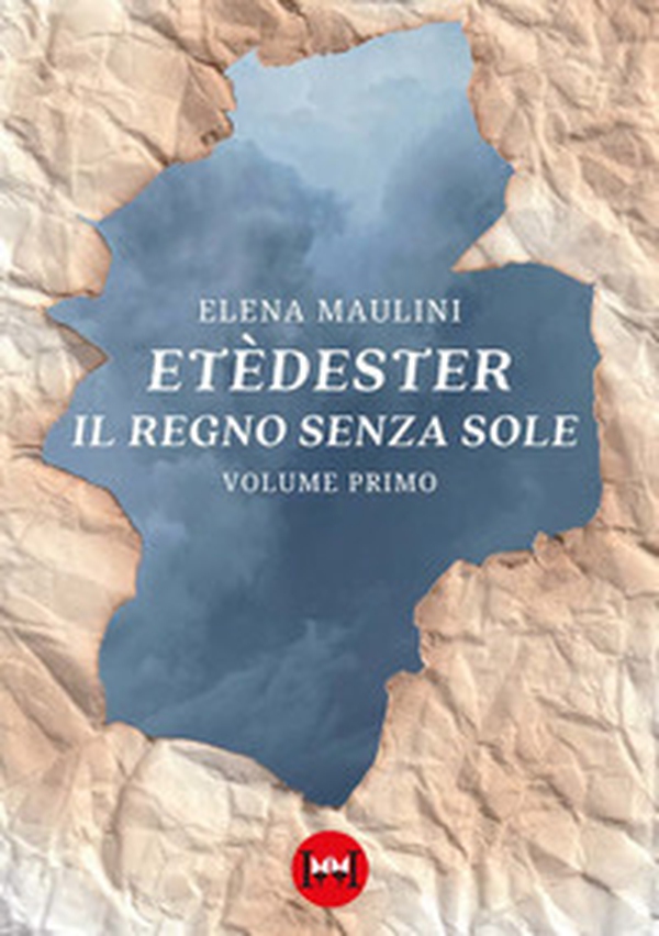 Etèdester. Il regno senza sole - Vol. 1 - Librerie.coop Etèdester. Il regno senza sole - Vol. 1 - Librerie.coop