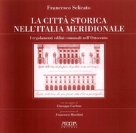 La città storica nell'Italia meridionale. I regolamenti edilizi nell'Italia dell'Ottocento - Librerie.coop La città storica nell'Italia meridionale. I regolamenti edilizi nell'Italia dell'Ottocento - Librerie.coop