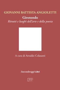 Girotondo. Ritratti e luoghi dell'arte e della poesia - Librerie.coop