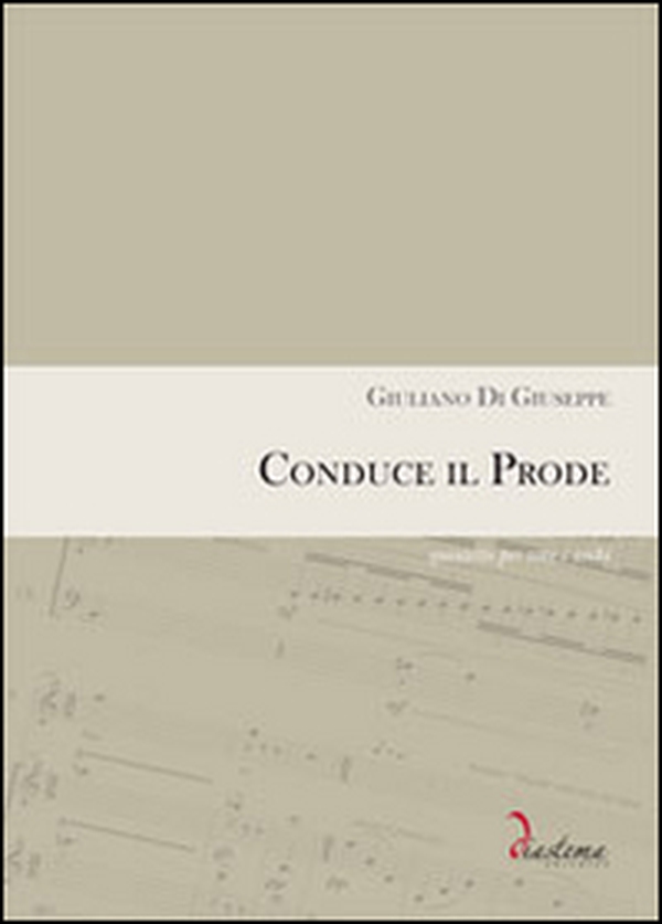 Conduce il prode. Quintetto per voce e archi. Partitura completa di parti staccate (voce, violini, contrabbasso) - Librerie.coop
