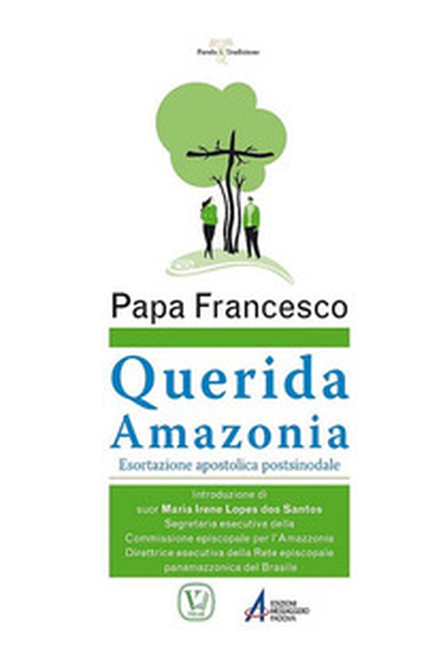 Querida Amazonia. Esortazione apostolica post-sinodale - Librerie.coop Querida Amazonia. Esortazione apostolica post-sinodale - Librerie.coop