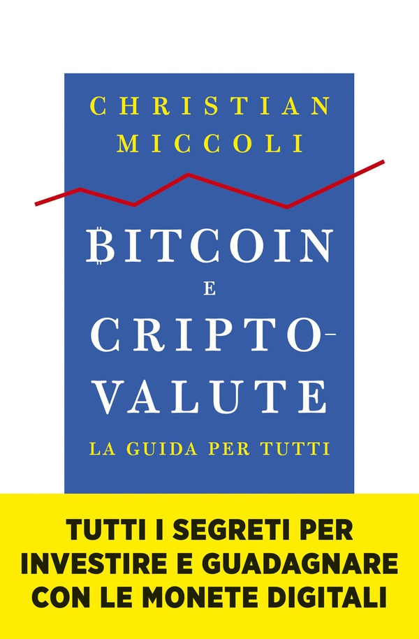 Bitcoin e criptovalute. La guida per tutti - Librerie.coop Bitcoin e criptovalute. La guida per tutti - Librerie.coop