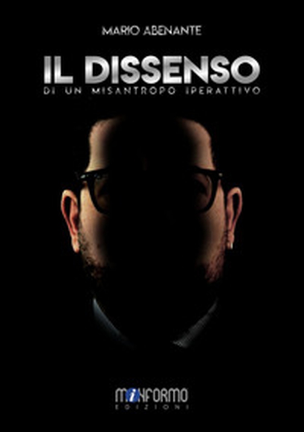 Il dissenso di un misantropo iperattivo - Librerie.coop Il dissenso di un misantropo iperattivo - Librerie.coop