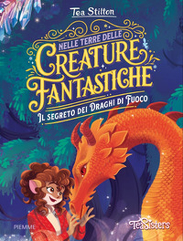 Il segreto dei draghi di fuoco. Nelle terre delle creature fantastiche - Librerie.coop