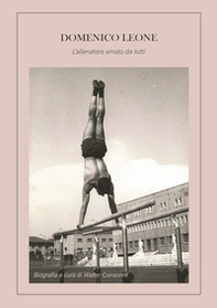 Domenico Leone. L'allenatore amato da tutti - Librerie.coop