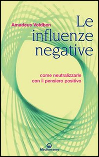 Le influenze negative. Come combattere, neutralizzare e annientare malocchio, iella, iettatura, fatture, magie, stregonerie - Librerie.coop Le influenze negative. Come combattere, neutralizzare e annientare malocchio, iella, iettatura, fatture, magie, stregonerie - Librerie.coop