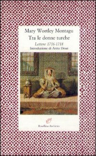 Tra le donne turche. Lettere 1716-1718 - Librerie.coop