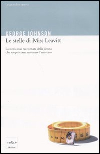 Le stelle di Miss Leavitt. La storia mai raccontata della donna che scoprì come misurare l'universo - Librerie.coop