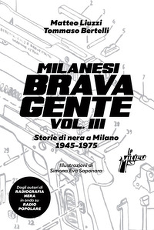 Milanesi brava gente. Storie di nera a Milano (1945-1975) - Librerie.coop Milanesi brava gente. Storie di nera a Milano (1945-1975) - Librerie.coop
