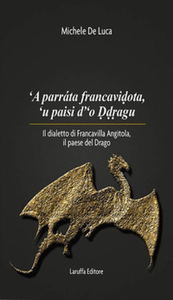 'A parrata francavidota, 'u paisi d'o ddragu. Il dialetto di Francavilla Angìtola, il paese del drago - Librerie.coop 'A parrata francavidota, 'u paisi d'o ddragu. Il dialetto di Francavilla Angìtola, il paese del drago - Librerie.coop