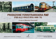 Produzione ferrotranviaria FIAT (fino alle soglie degli anni '70) (rist. anast.) - Librerie.coop