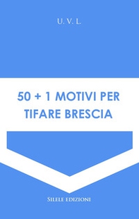 50+1 motivi per tifare Brescia - Librerie.coop