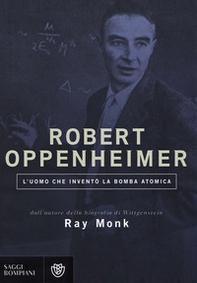 Robert Oppenheimer. L'uomo che inventò la bomba atomica - Librerie.coop